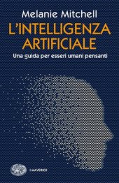 book L'intelligenza artificiale. Una guida per esseri umani pensanti