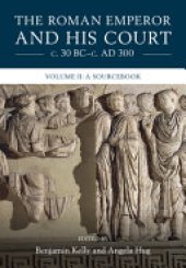 book The Roman Emperor and His Court c. 30 BC-c. AD 300: Volume 2, A Sourcebook