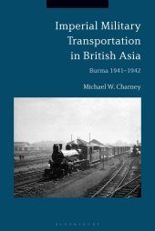 book Imperial Military Transportation in British Asia: Burma 1941-1942