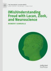 book (Mis)Understanding Freud with Lacan, Zizek, and Neuroscience