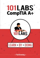 book 101 Labs - CompTIA A+: Hands-on Practical Labs for the CompTIA A+ Exams (220-1001 and 220-1002)