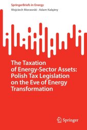 book The Taxation of Energy-Sector Assets: Polish Tax Legislation on the Eve of Energy Transformation