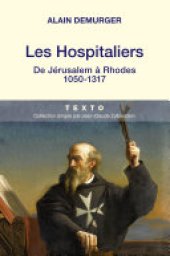 book Les Hospitaliers : De Jérusalem à Rhodes. 1050 -1317