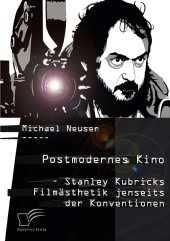 book Postmodernes Kino: Stanley Kubricks Filmästhetik jenseits der Konventionen