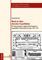 book Musik im frühen deutschen Stummfilmkino: Eine Untersuchung der zeitgenössischen Rezeption in ausgewählten Fachzeitschriften der Jahre 1907-1925