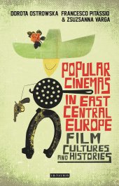 book Popular Cinemas in East Central Europe: Film Cultures and Histories