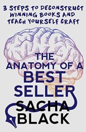 book The Anatomy of a Best Seller: 3 Steps to Deconstruct Winning Books and Teach Yourself Craft