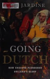 book Going Dutch: How England Plundered Holland's Glory