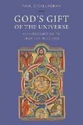 book God's Gift of the Universe: An Introduction to Creation Theology