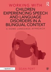 book Working with Children Experiencing Speech and Language Disorders in a Bilingual Context: A Home Language Approach