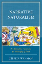 book Narrative naturalism : an alternative framework for philosophy of mind