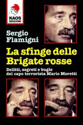 book La sfinge delle Brigate Rosse. Delitti, segreti e bugie del capo terrorista Mario Moretti