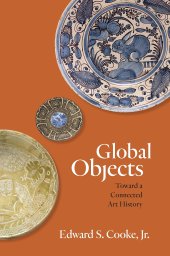 book Global Objects: Toward a Connected Art History