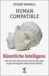 book Human Compatible -- Künstliche Intelligenz und wie der Mensch die Kontrolle über superintelligente Maschinen behält