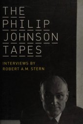 book The Philip Johnson tapes  interviews by Robert A.M.