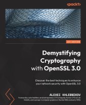 book Demystifying Cryptography with OpenSSL 3.0: Discover the best techniques to enhance your network security with OpenSSL 3.0