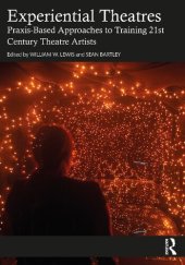 book Experiential Theatres: Praxis-Based Approaches to Training 21st Century Theatre Artists