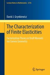 book The Characterization of Finite Elasticities: Factorization Theory in Krull Monoids via Convex Geometry