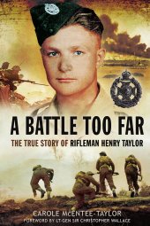 book A Battle Too Far: The True Story of Rifleman Henry Taylor