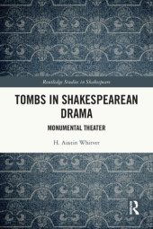 book Tombs in Shakespearean Drama: Monumental Theater