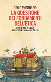 book La questione dei fondamenti dell'etica. Il contributo della rivelazione ebraico-cristiana