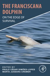 book The Franciscana Dolphin: On the Edge of Survival