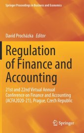 book Regulation of Finance and Accounting: 21st and 22nd Virtual Annual Conference on Finance and Accounting (ACFA2020-21), Prague, Czech Republic