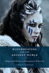 book Blockbusters and the Ancient World: Allegory and Warfare in Contemporary Hollywood