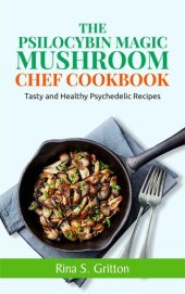 book The Psilocybin Magic Mushroom Chef Cookbook