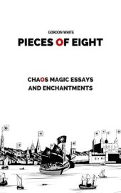 book Pieces of Eight: Chaos Magic Essays and Enchantments