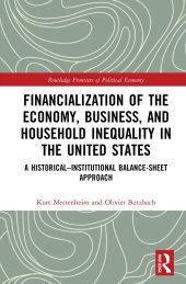 book Financialization of the Economy, Business, and Household Inequality in the United States: A Historical–Institutional Balance-Sheet Approach