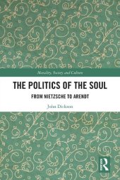 book The Politics of the Soul: From Nietzsche to Arendt