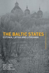 book The Baltic States: Estonia, Latvia and Lithuania (Postcommunist States and Nations)