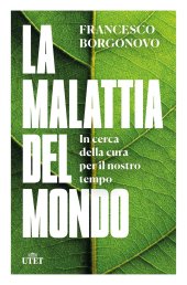 book La malattia del mondo. In cerca della cura per il nostro tempo