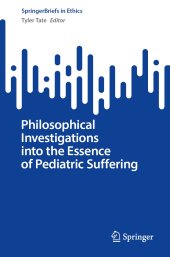 book Philosophical Investigations into the Essence of Pediatric Suffering