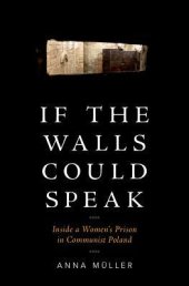 book If the Walls Could Speak: Inside a Women's Prison in Communist Poland