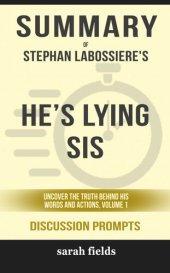 book Summary of He's Lying Sis: Uncover the Truth Behind His Words and Actions, Volume 1 by Stephan Labossiere (Discussion Prompts)