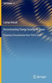 book Deconstructing ‘Energy Security’ in Oman: A Journey of Securitisation from 1920 to 2020