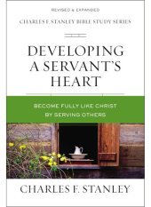 book Developing a Servant's Heart: Become Fully Like Christ by Serving Others