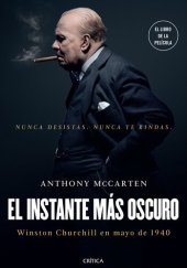 book El instante más oscuro: Winston Churchill en mayo de 1940