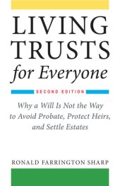 book Living Trusts for Everyone: Why a Will Is Not the Way to Avoid Probate, Protect Heirs, and Settle Estates