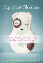 book Expectant Blessings: Prayers, Poems, and Devotions For You and Your Baby