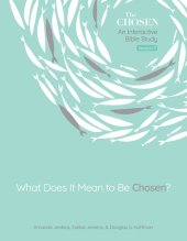 book What Does It Mean to Be Chosen?: An Interactive Bible Study