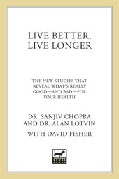 book Live Better, Live Longer: The New Studies That Reveal What's Really Good---and Bad---for Your Health