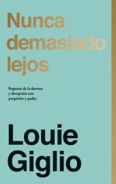 book Nunca demasiado lejos: Regresar de la derrota y decepción con propósito y poder