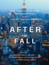 book After the Fall: New Yorkers Remember September 2001 and the Years That Followed