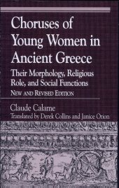 book Choruses of Young Women in Ancient Greece: Their Morphology, Religious Role, and Social Function