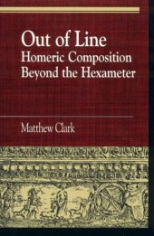 book Out of Line: Homeric Composition beyond the Hexameter