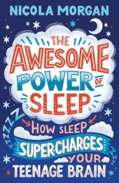 book The Awesome Power of Sleep: How Sleep Super-Charges Your Teenage Brain