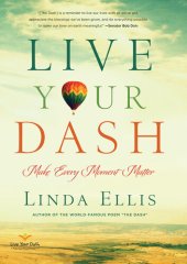 book Live Your Dash: Make Every Moment Matter